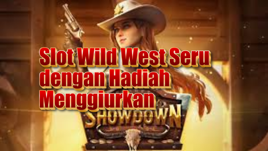 Pyramid Bonanza: Slot Bertema Mesir Kuno dengan Fitur Menguntungkan: Slot Wild West Seru dengan Hadiah Menggiurkan