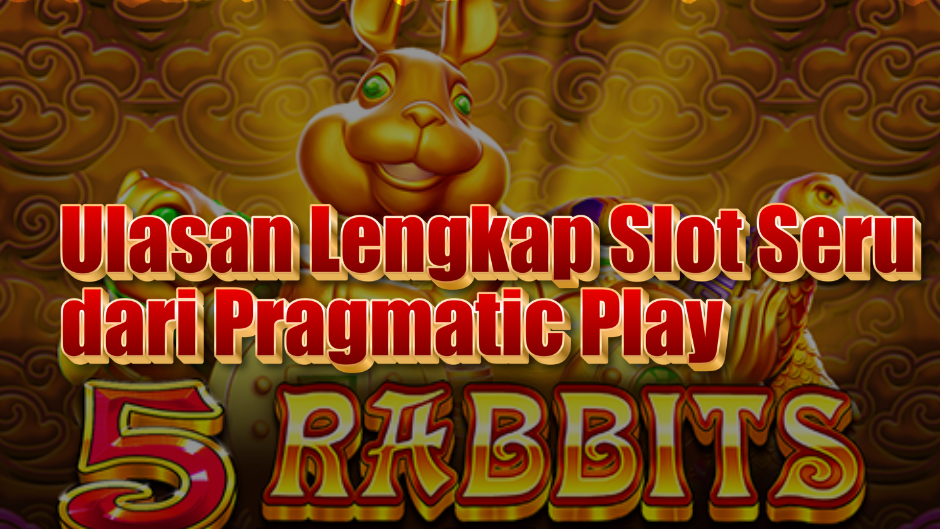 5 Rabbits Slot – Ulasan Lengkap Slot Seru dari Pragmatic Play