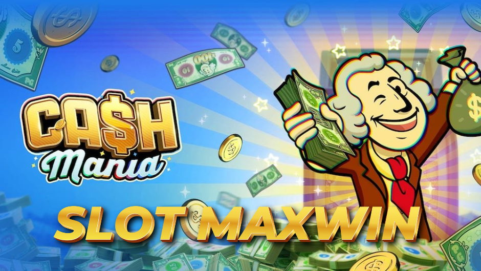 Cash Mania Slot: Slot Online Bertema Uang yang Penuh Ledakan Kemenangan